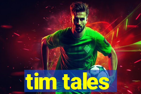 tim tales